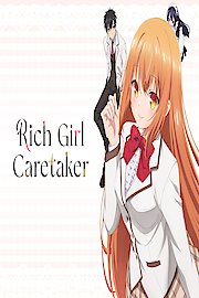 Rich Girl Caretaker: I'm Secretly the Caregiver of the Most Popular Girl in This Rich Kid School