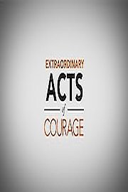 Extraordinary Acts of Courage