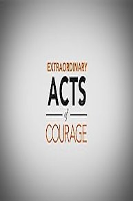 Extraordinary Acts of Courage