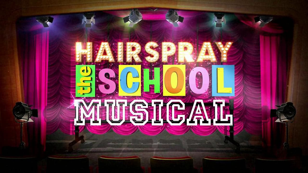 Hairspray: The School Musical