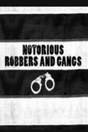 Notorious Robbers and Gangs