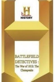 Battlefield Detectives: The War of 1812: The Chesapeake and the Shannon