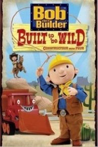 Bob the Builder: Built to Be Wild