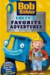 Bob the Builder: Lofty's Favorite Adventures