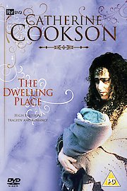 Catherine Cookson's The Dwelling Place