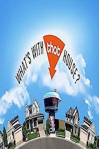 What's With That House?