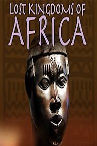 Lost Kingdoms of Africa