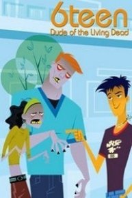 6Teen: Dude of the Living Dead