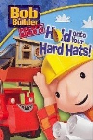 Bob the Builder: Hold Onto Your Hard Hats