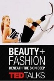 TED Talks: Beauty & Fashion: Beneath the Skin Deep