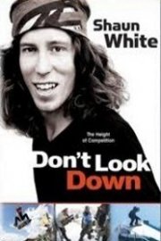 Shaun White: Don't Look Down