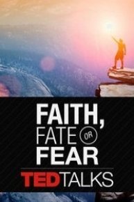 TEDTalks: Faith, Fate or Fear