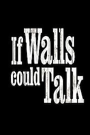 If Walls Could Talk...