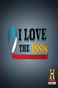 I Love The 1880s