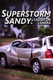 Superstorm Sandy: Caught On Camera