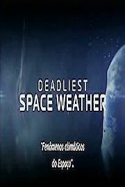 Deadliest Space Weather