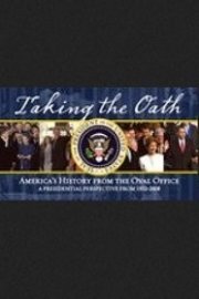 Taking the Oath: America's History from the Oval Office