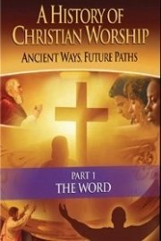A History of Christian Worship: Ancient Ways, Future Paths
