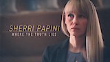 Sherri Papini: Where the Truth Lies