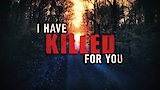 I Have Killed for You