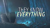 They Know Everything