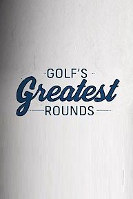 Golf's Greatest Rounds