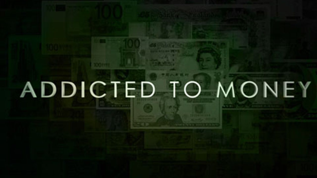 Addicted To Money