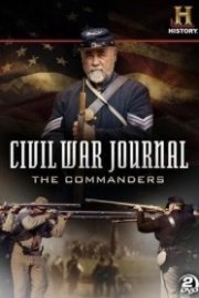 Civil War Journal: The Commanders