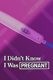 I Didn't Know I Was Pregnant