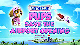 Air Rescue: Pups Save the Airport Opening