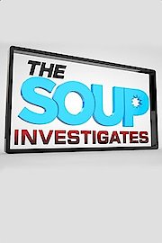 The Soup Investigates