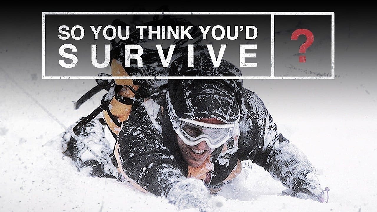 So You Think You'd Survive?