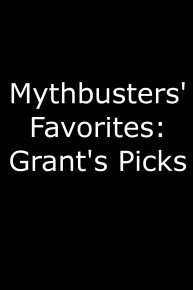 MythBusters' Favorites, Grant's Picks