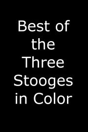 Best of the Three Stooges in Color