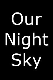 Our Night Sky