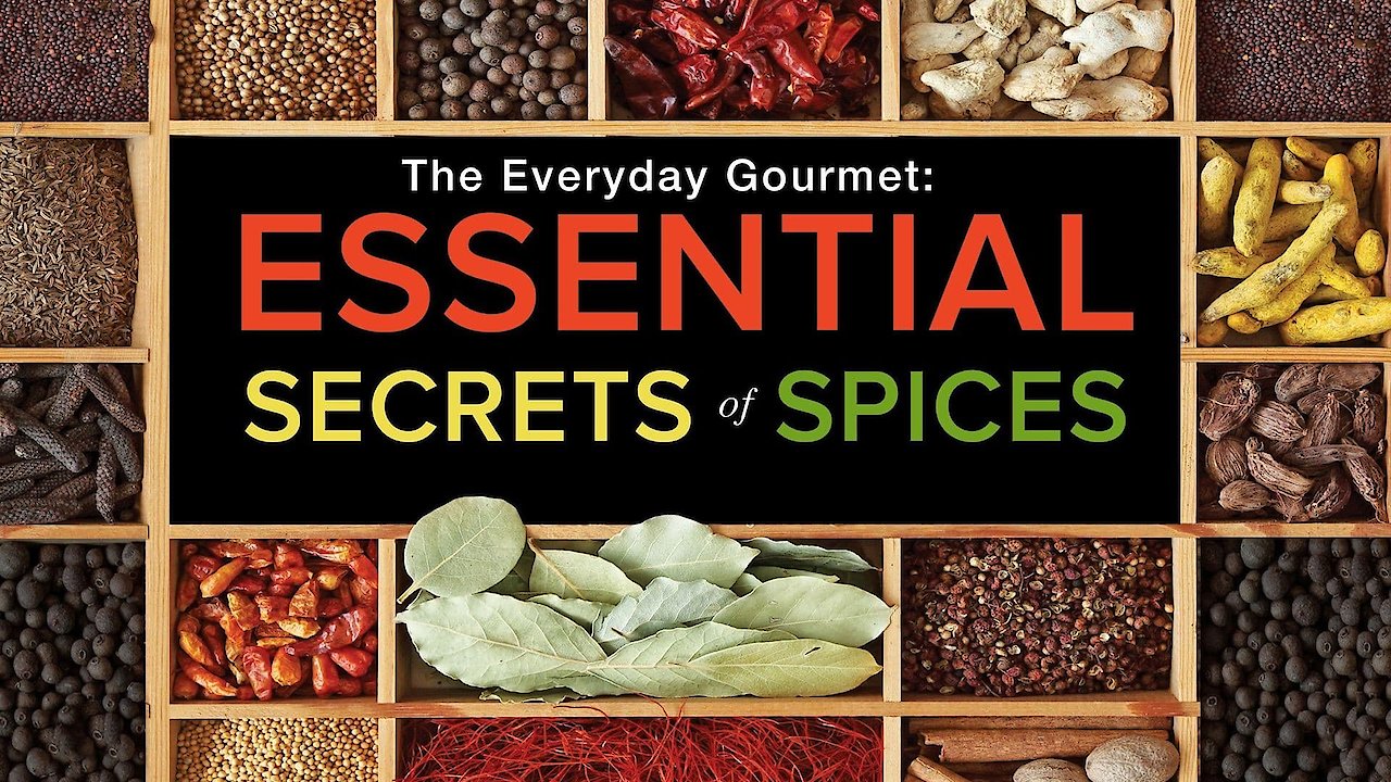 The Everyday Gourmet: Essential Secrets of Spices in Cooking