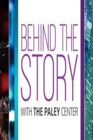 Behind the Story with the Paley Center