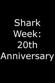 Shark Week, 20th Anniversary