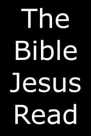 The Bible Jesus Read