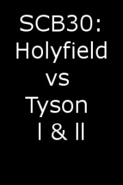 SCB30: Holyfield vs. Tyson I & II