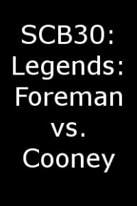 SCB30: Legends: Foreman vs. Cooney