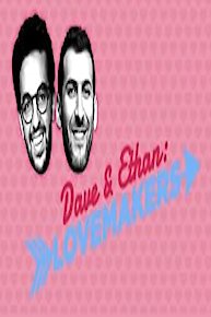 Dave & Ethan: Lovemakers