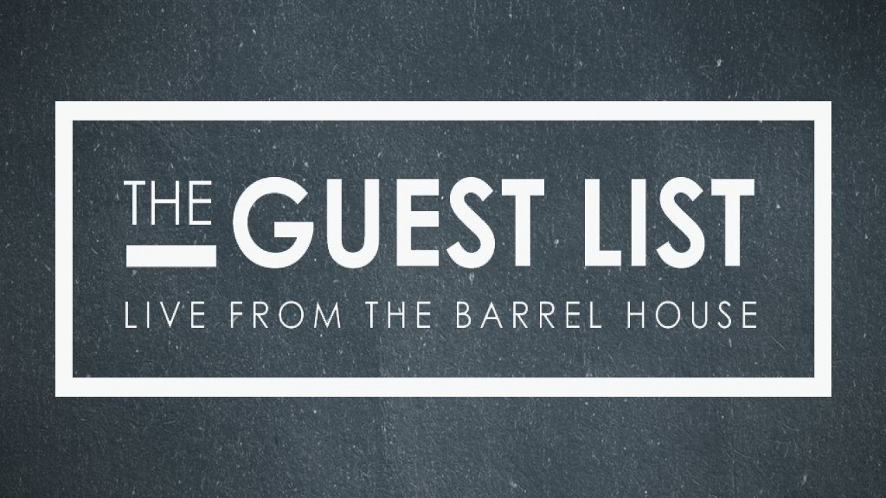 The Guest List: Live from the Barrel House