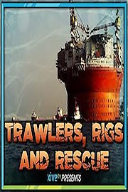 Trawlers, Rigs & Rescue