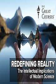 Redefining Reality: The Intellectual Implications of Modern Science