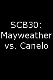 SCB30: Mayweather vs. Canelo