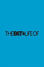 The BET Life of