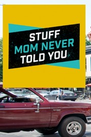Stuff Mom Never Told You