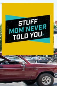 Stuff Mom Never Told You