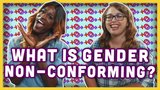 What is Gender Non-conforming?